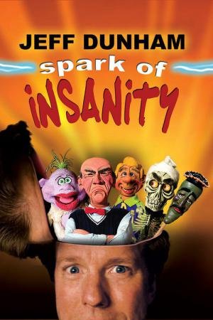 Jeff Dunham: Spark of Insanity (2007)