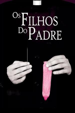 Os Filhos do Padre (2013)