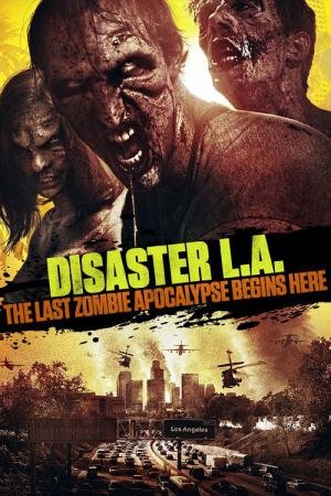 Desastre L.A. : O Último Apocalipse Zumbi (2014)