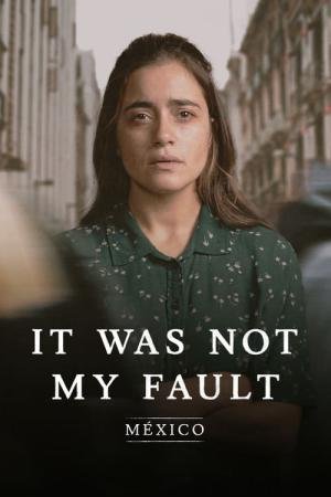 Não Foi Minha Culpa: México (2021)